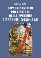 Dipartimento di Prevenzione delle Epidemie Giapponesi (1930-1945) di Gabriele Zaffiri edito da Youcanprint