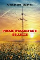 Poesie d'assuefanti bellezze di Alessandro Paganelli edito da Youcanprint