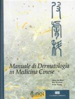 Manuale di dermatologia in medicina cinese di De-Hui Shen, Xiu-Fen Wu, Wang Nissi edito da Noi