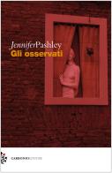 Gli osservati di Jennifer Pashley edito da Carbonio Editore