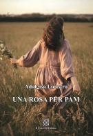 Una rosa per Pam di Adalgisa Licastro edito da Il Convivio