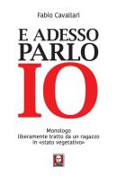 E adesso parlo io. Monologo liberamente tratto da un ragazzo in «stato vegetativo» di Fabio Cavallari edito da Lindau