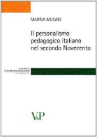 Il personalismo pedagogico italiano nel secondo Novecento di Marisa Musaio edito da Vita e Pensiero
