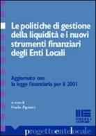 Le politiche di gestione della liquidità e i nuovi strumenti finanziari degli enti locali edito da Maggioli Editore