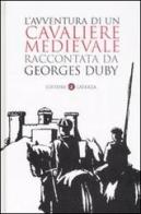 L' avventura di un cavaliere medievale di Georges Duby edito da Laterza