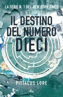 Il destino del numero dieci di Pittacus Lore edito da Nord