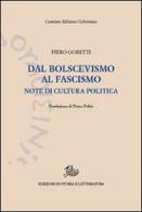 Dal bolscevismo al fascismo. Note di cultura politica di Piero Gobetti edito da Storia e Letteratura