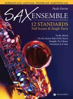 Sax ensemble. 12 standards. Full scores & single parts. Soprano sax, alto sax, tenor sax, baritone sax. Ediz. italiana e inglese di Paolo Favini edito da Volontè & Co