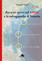 Racconti aperti sul MOSE e la salvaguardia di Venezia di Giuseppe Fiengo edito da Alpes Italia