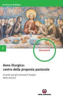 Anno liturgico: centro della proposta pastorale. Incontri per gli animatori liturgici della diocesi edito da Centro Ambrosiano