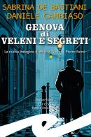 Genova di veleni e segreti. La nuova indagine di Mistral Garlet e Pietro Farnè di Sabrina De Bastiani, Daniele Cambiaso edito da Frilli