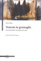 Venezia in gramaglie. Funerali pubblici nel lungo Ottocento di Piero Pasini edito da Il Poligrafo