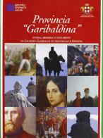Provincia «garibaldina». Storia, memoria e documenti di Giuseppe Garibaldi in provincia di Genova edito da De Ferrari