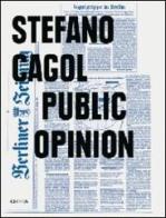 Stefano Cagol. Public opinion. Ediz. italiana e inglese edito da Charta