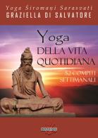 Yoga della vita quotidiana. 52 compiti settimanali di Graziella Di Salvatore edito da Dissensi