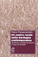 Un centro rurale nella Sardegna contemporanea. Territorio e modernizzazione: il caso di Teulada di Fabio Parascandolo edito da CUEC Editrice