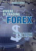 Vivere di trading sul Forex. Metodi e strategie per guadagnare con il mercato delle valute di Marco Capria edito da 13Lab Edition