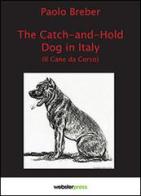 The catch-and-hold dog Italia (Il cane da corso) di Paolo Breber edito da Breber Paolo