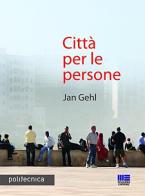 Città per le persone di Jan Gehl edito da Maggioli Editore