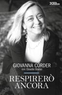 Respirerò ancora di Giovanna Corder, Claudio Basso edito da Zeta Edizioni