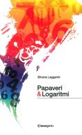 Papaveri & logaritmi di Silvana Leggerini edito da Lunargento