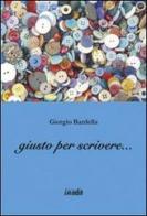 Giusto per scrivere... di Giorgio Bardella edito da in.edit