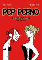 Pop porno. MissMoon & Angelina di Elena Triolo, Valentina Ferri edito da Hop!