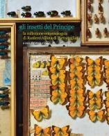 Gli insetti del Principe. La collezione entomologica di Raniero Alliata di Pietratagliata edito da CRICD
