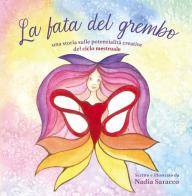 La fata del grembo. Una storia sulle potenzialità creative del ciclo mestruale di Nadia Saracco edito da Autopubblicato