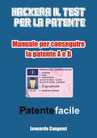 Patente facile. Il manuale per ottenere la patente in modo rapido e sicuro! Per la patente A e B di Leonardo Cangemi edito da Youcanprint