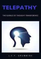 Telepathy, the science of thought transference di J.C.F. Grumbine edito da Alemar