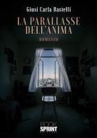 La parallasse dell'anima di Giusi Carla Bastelli edito da BooksprintEdizioni