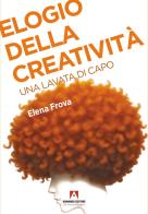 Elogio della creatività. Una lavata di capo di Elena Frova edito da Armando Editore