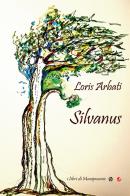 Silvanus di Loris Arbati edito da Betti Editrice
