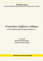 Franchino Gaffurio e Milano. L'arte della musica in epoca sforzesca. Nuova ediz. edito da Anthology Digital Publishing