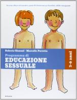 Maschi e femmine, il mio corpo, io e il mondo, come sono nato. Programma di educazione sessuale. 3-6 anni di Roberta Giommi, Marcello Perrotta edito da Mondadori