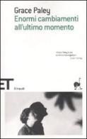 Enormi cambiamenti all'ultimo momento di Grace Paley edito da Einaudi