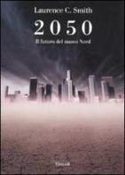 2050. Il futuro del nuovo Nord di Laurence C. Smith edito da Einaudi