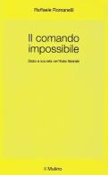 Il comando impossibile. Stato e società nell'Italia liberale di Raffaele Romanelli edito da Il Mulino