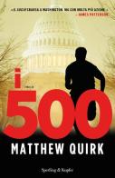 I 500 di Matthew Quirk edito da Sperling & Kupfer
