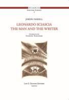 Leonardo Sciascia. The man and the writer di Joseph Farrell edito da Olschki