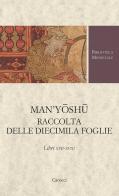 Man'yoshu. Raccolta delle diecimila foglie. Libro XVI: poesie che hanno una storia e poesie varie. Testo giapponese a fronte edito da Carocci