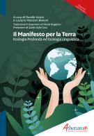 Il manifesto per la Terra. Ecologia profonda ed ecologia linguistica. Ediz. italiana ed esperanto edito da Athenaeum Edizioni Universitarie