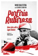 Porfirio Rubirosa. Una vita oltre ogni limite di Nini Balestra, Cesare De Agostini edito da Minerva Edizioni (Bologna)