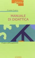 Manuale di didattica. Il sapere sull'insegnamento di Cosimo Laneve edito da La Scuola SEI