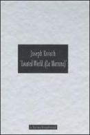 Joseph Kosuth. «Located World, (La Marrana)». Catalogo della mostra (Ameglia, 26 giugno 2004) edito da Allemandi