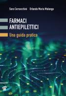 Farmaci antiepilettici. Una guida pratica di Sara Cornacchini, Maria Malanga Orlando edito da Il Pensiero Scientifico