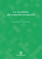 La via italiana alle comunità energetiche di Stefano Monticelli, Lucia Ruggeri edito da Edizioni Scientifiche Italiane