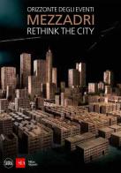 Matteo Mezzadri. Rethink the City. Orizzonte degli eventi. Ediz. illustrata edito da Skira