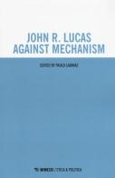 John R. Lucas against mechanism edito da Mimesis